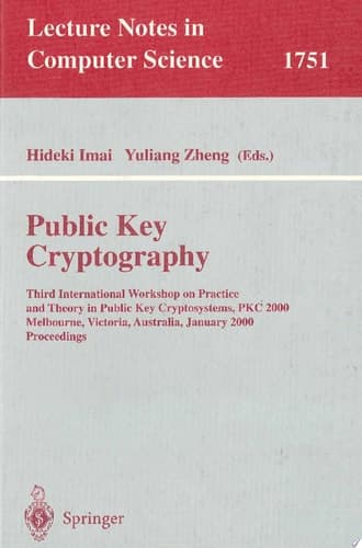 Public Key Cryptography Third International Workshop on Practice and Theory in Public Key Cryptosystems, PKC 2000, Melbourne, Victoria, Australia, January 18-20, 2000, Proceedings