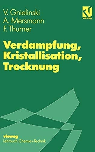 Verdampfung, Kristallisation, Trocknung Mit 30 Übungsbeispielen. (Chemie und Technik)