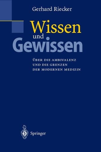 Wissen und Gewissen Über die Ambivalenz und die Grenzen der modernen Medizin