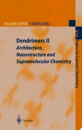 Dendrimers II Architecture, Nanostructure and Supramolecular Chemistry