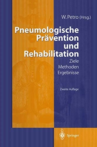 Pneumologische Prävention und Rehabilitation Ziele - Methoden - Ergebnisse ; mit 92 Tabellen