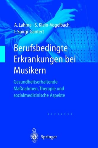Berufsbedingte Erkrankungen bei Musikern gesundheitserhaltende Massnahmen, Therapie und sozialmedizinische Aspekte