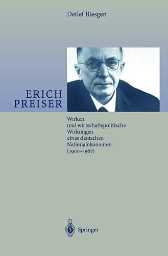 Erich Preiser: Wirken und wirtschaftspolitische Wirkungen eines deutschen Nationalökonomen (1900–1967) (German Edition)