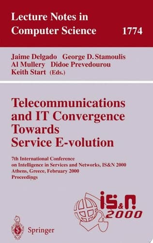 Telecommunications and IT Convergence. Towards Service E-volution 7th International Conference on Intelligence in Services and Networks, IS&N 2000, Athens, Greece, February 23-25, 2000 Proceedings