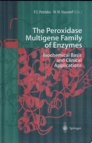 The Peroxidase Multigene Family of Enzymes Biochemical Basis and Clinical Applications