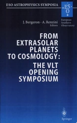 From Extrasolar Planets to Cosmology The Vlt Opening Symposium : Proceedings of the Eso Symposium Held at Antofagasta, Chile, 1-4 March 1999