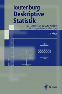 Deskriptive Statistik eine Einführung mit SPSS für Windows ; mit Übungsaufgaben und Lösungen ; mit 34 Tabellen