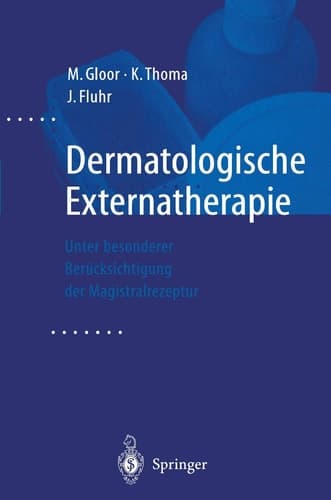 Dermatologische Externatherapie unter besonderer Berücksichtigung der Magistralrezeptur ; mit 96 Tabellen
