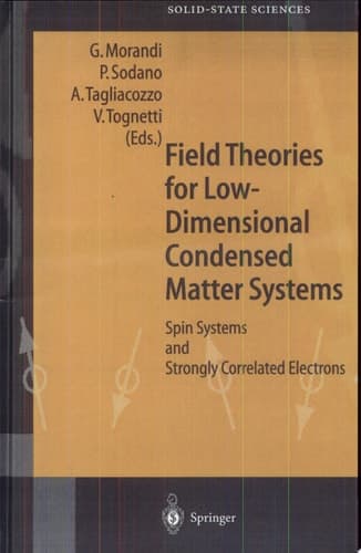 Field Theories for Low-Dimensional Condensed Matter Systems Spin Systems and Strongly Correlated Electrons