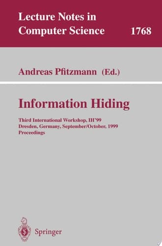 Information Hiding Third International Workshop, IH'99, Dresden, Germany, September 29 - October 1, 1999 Proceedings