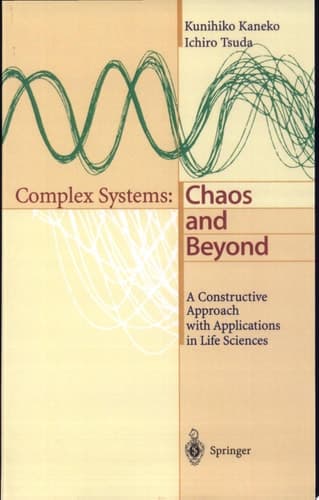 Complex Systems: Chaos and Beyond Chaos and Beyond : A Constructive Approach With Applications in Life Sciences