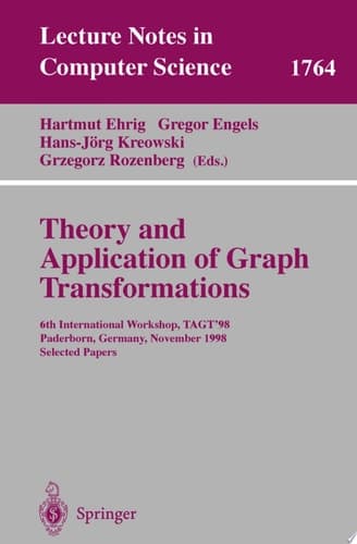 Theory and Application of Graph Transformations 6th International Workshop, TAGT'98 Paderborn, Germany, November 16-20, 1998 Selected Papers