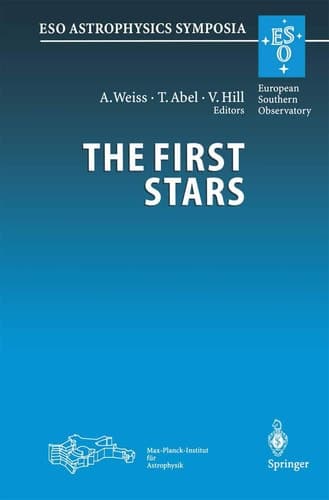 The First Stars Proceedings of the MPA/ESO Workshop Held at Garching, Germany, 4–6 August 1999