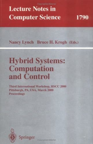 Hybrid Systems: Computation and Control Third International Workshop, HSCC 2000 Pittsburgh, PA, USA, March 23 - 25, 2000 Proceedings