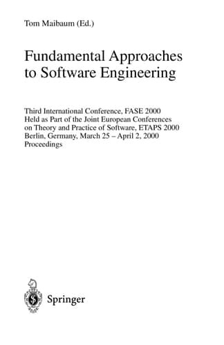 Fundamental Approaches to Software Engineering Third International Conference, FASE 2000 Held as Part of the Joint European Conference on Theory and Practice of Software, ETAPS 2000 Berlin, Germany, March 25 - April 2, 2000 Proceedings