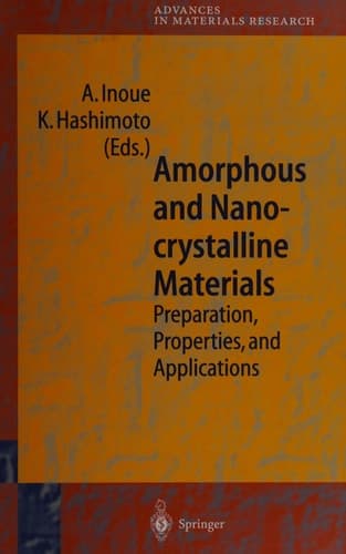 Amorphous and Nanocrystalline Materials Preparation, Properties, and Applications