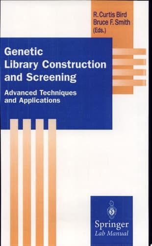 Genetic Library Construction and Screening Advanced Techniques and Special Applications