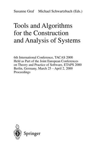 Tools and Algorithms for the Construction and Analysis of Systems 6th International Conference, TACAS 2000 Held as Part of the Joint European Conferences on Theory and Practice of Software, ETAPS 2000 Berlin, Germany, March 25 - April 2, 2000 Proceedings