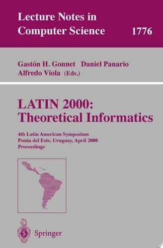 LATIN 2000: Theoretical Informatics 4th Latin American Symposium Punta Del Esk, Uruguay, April 10-14, 2000 Proceedings