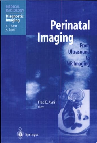 Perinatal Imaging From Ultrasound to MR Imaging ; with 31 Tables