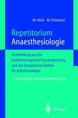 Repetitorium Anästhesiologie Vorbereitung auf die anästhesiologische Facharztprüfung und das europäische Diplom für Anästhesiologie ; mit 183 Tabellen