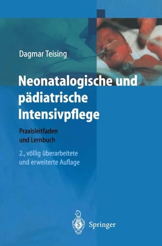 Neonatologische und pädiatrische Intensivpflege Praxisleitfaden und Lernbuch