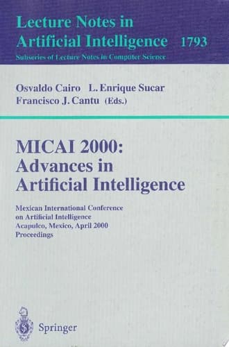 MICAI 2000: Advances in Artificial Intelligence Mexican International Conference on Artificial Intelligence Acapulco, Mexico, April 11-14, 2000 Proceedings