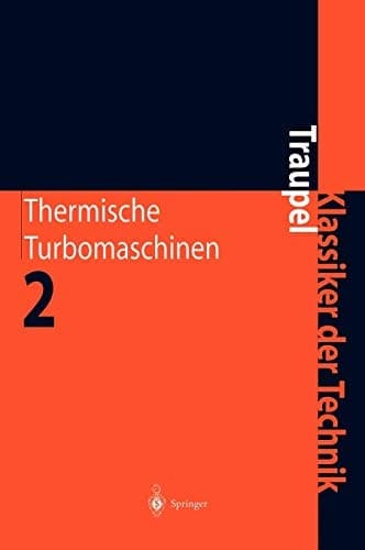Thermische Turbomaschinen Zweiter Band. Geänderte Betriebsbedingungen, Regelung, Mechanische Probleme, Temperaturprobleme
