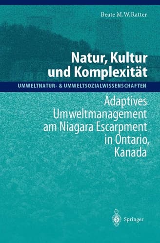 Natur, Kultur und Komplexität Adaptives Umweltmanagement am Niagara Escarpment in Ontario, Kanada