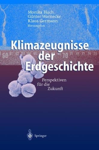 Klimazeugnisse der Erdgeschichte Perspektiven für die Zukunft