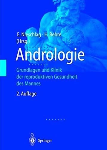 Andrologie Grundlagen und Klinik der reproduktiven Gesundheit des Mannes ; mit 43 Tabellen