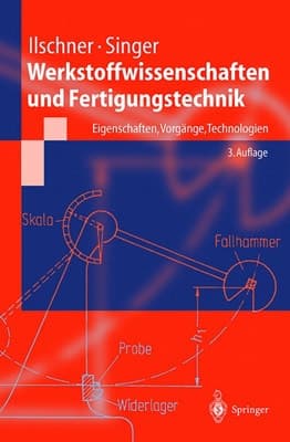 Werkstoffwissenschaften und Fertigungstechnik Eigenschaften, Vorgänge, Technologien