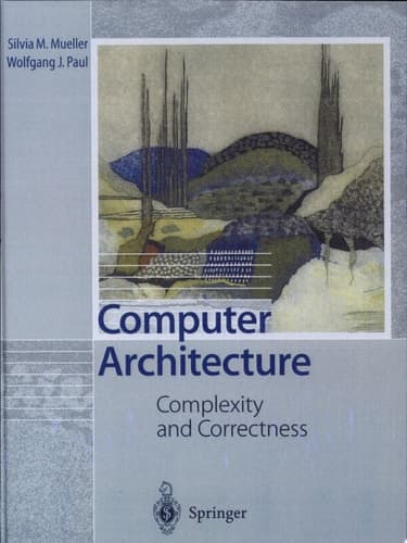 Computer Architecture Complexity and Correctness