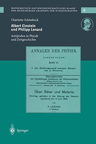 Albert Einstein und Philipp Lenard Antipoden im Spannungsfeld von Physik und Zeitgeschichte