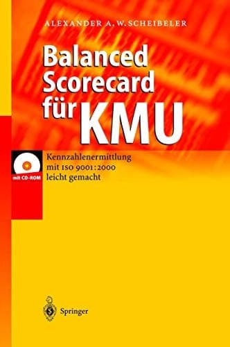 Balanced Scorecard für KMU Kennzahlenermittlung mit ISO 9001: 2000 leicht gemacht