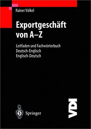 Exportgeschäft von A–Z Leitfaden und Fachwörterbuch Deutsch / Englisch Englisch / Deutsch
