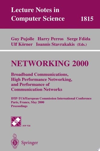 NETWORKING 2000. Broadband Communications, High Performance Networking, and Performance of Communication Networks IFIP-TC6/European Commission International Conference Paris, France, May 14-19, 2000 Proceedings