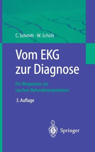 Vom EKG zur Diagnose Ein Wegweiser zur raschen Befundinterpretation