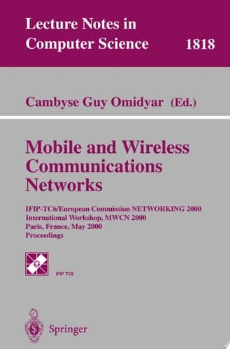 Mobile and Wireless Communication Networks IFIP-TC6/European Commission NETWORKING 2000 International Workshop, MWCN 2000 Paris, France, May 16-17, 2000 Proceedings