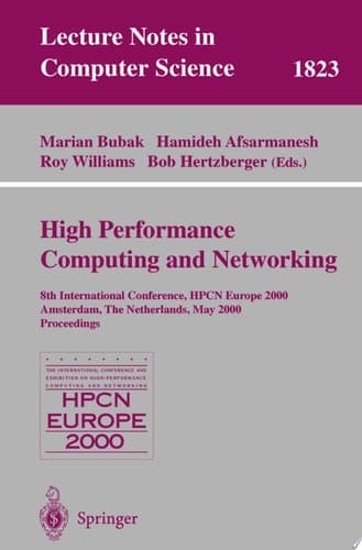 High-Performance Computing and Networking 8th International Conference, HPCN Europe 2000 Amsterdam, The Netherlands, May 8-10, 2000 Proceedings