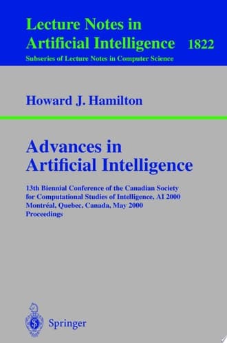 Advances in Artificial Intelligence 13th Biennial Conference of the Canadian Society for Computational Studies of Intelligence, AI 2000 Montreal, Quebec, Canada, May 14-17, 2000 Proceedings