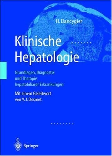 Klinische Hepatologie Grundlagen, Diagnostik und Therapie hepatobiliärer Erkrankungen ; mit 257 Tabellen