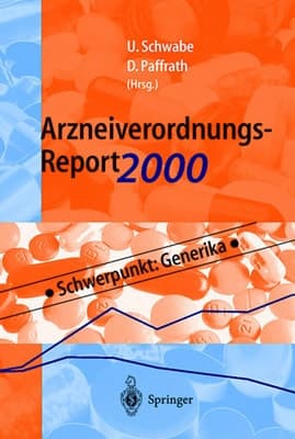 Arzneiverordnungs-Report 2000. Aktuelle Daten, Kosten, Trends und Kommentare. Schwerpunkt: Generika.