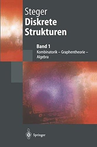 Diskrete Strukturen 1 Kombinatorik, Graphentheorie, Algebra