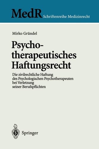 Psychotherapeutisches Haftungsrecht Die zivilrechtliche Haftung des Psychologischen Psychotherapeuten bei Verletzung seiner Berufspflichten