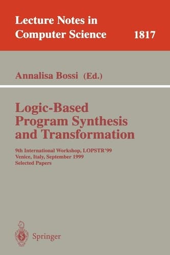 Logic-Based Program Synthesis and Transformation 9th International Workshop, LOPSTR'99, Venice, Italy, September 22-24, 1999 Selected Papers