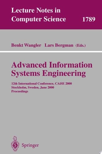 Advanced Information Systems Engineering 12th International Conference, CAiSE 2000 Stockholm, Sweden, June 5–9, 2000 Proceedings