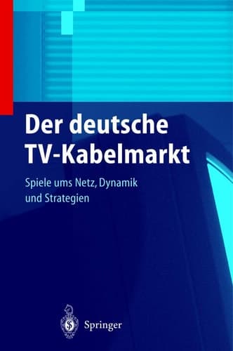 Der deutsche TV-Kabelmarkt Spiele ums Netz Dynamik und Strategien