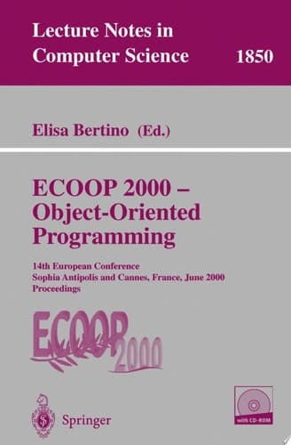 Ecoop 2000--Object-Oriented Programming 14th European Conference, Sophia Antipolis and Cannes, France, June 12-16, 2000 : Proceedings