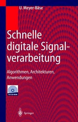 Schnelle digitale Signalverarbeitung Algorithmen, Architekturen, Anwendungen ; mit 67 Tabellen